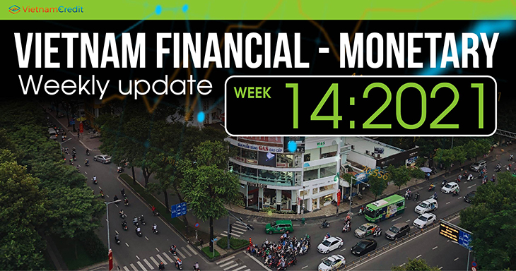 Vietnam’s weekly financial - monetary update (Week 14 – 2021)